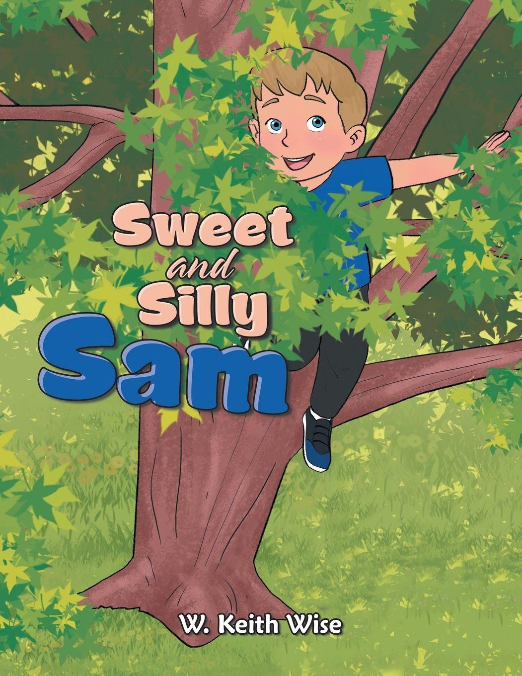 Knjiga Sweet and Silly Sam W. Keith Wise