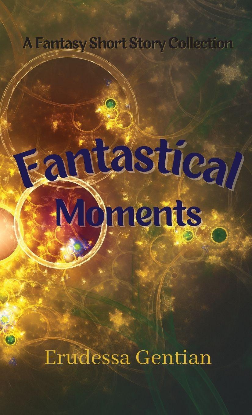 Kniha Fantastical Moments Erudessa Gentian