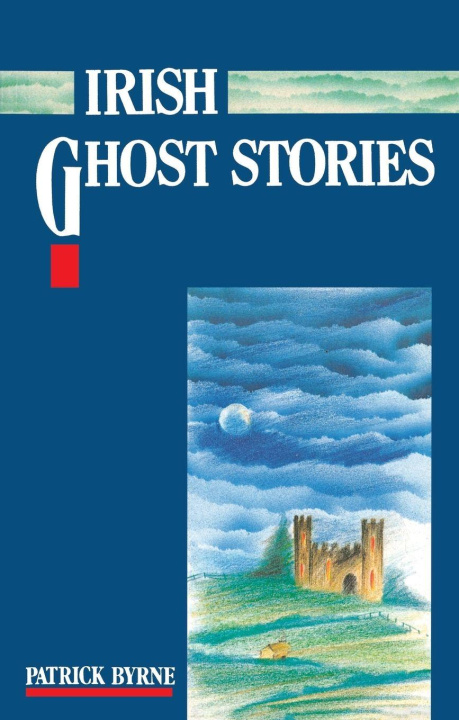 Kniha Irish Ghost Stories Patrick Byrne