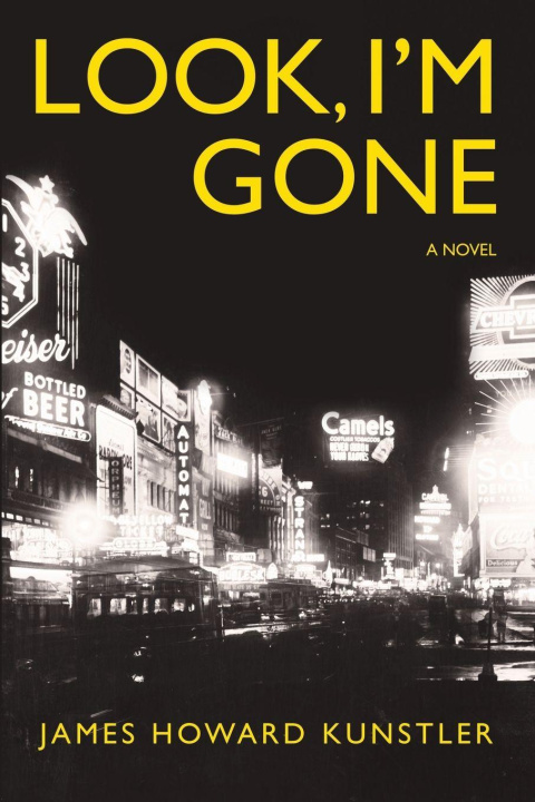 Kniha Look, I'm Gone! James Howard Kunstler