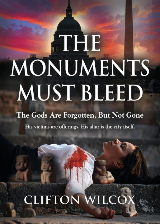 Kniha The Monuments Must Bleed Clifton Wilcox
