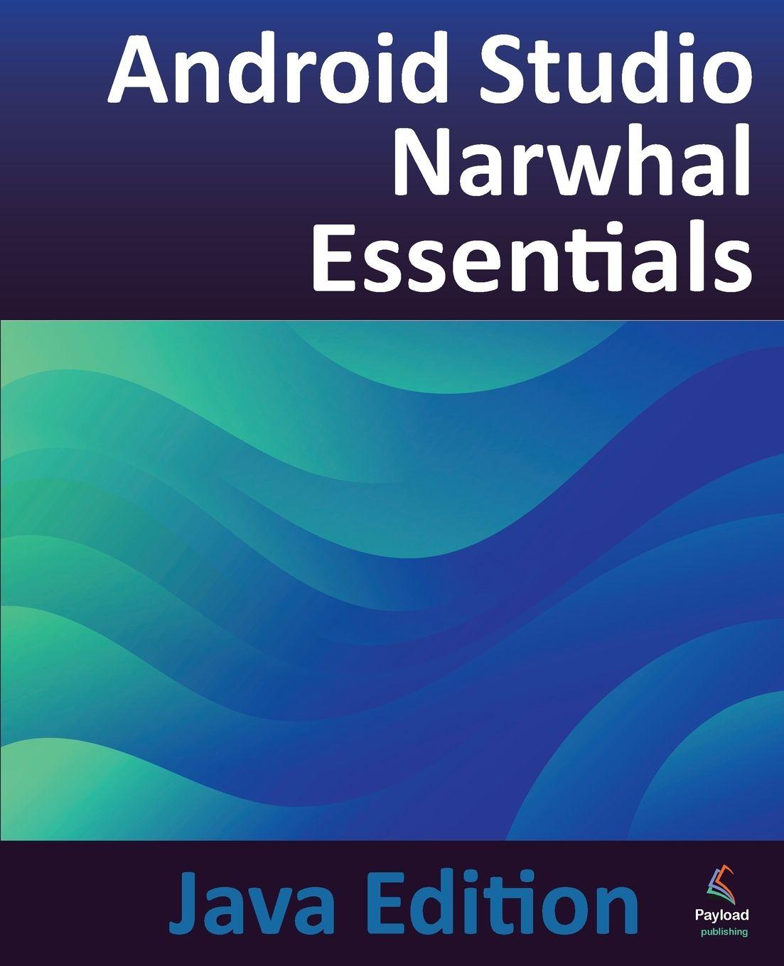 Knjiga Android Studio Narwhal Essentials - Java Edition Neil Smyth