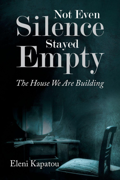Kniha Not Even Silence Stayed Empty Eleni Kapatou