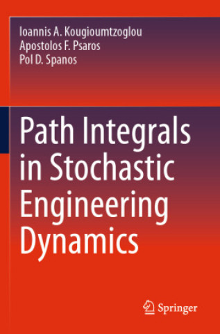 Kniha Path Integrals in Stochastic Engineering Dynamics Apostolos F. Psaros