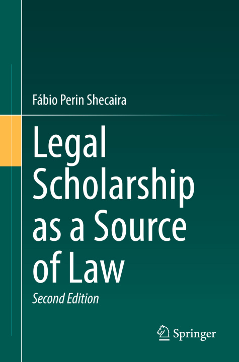 Kniha Legal Scholarship as a Source of Law Fabio Perin Shecaira