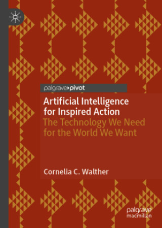 Kniha Artificial Intelligence for Inspired Action Cornelia C. Walther