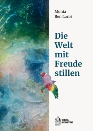 Boek Die Welt mit Freude stillen Monia Ben Larbi
