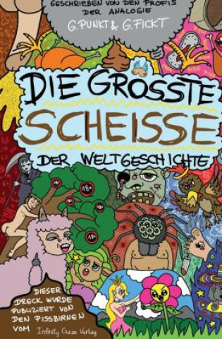 Kniha Die größte Scheiße der Weltgeschichte Infinity Gaze Studios