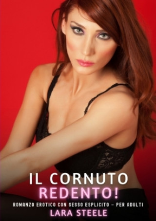 Kniha Il Cornuto Redento! Lara Steele