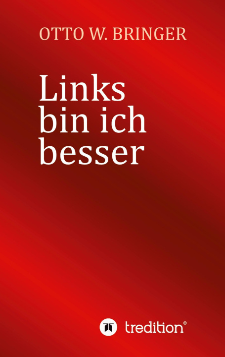 Kniha Links bin ich besser Otto W. Bringer
