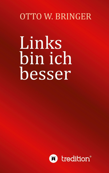 Knjiga Links bin ich besser Otto W. Bringer