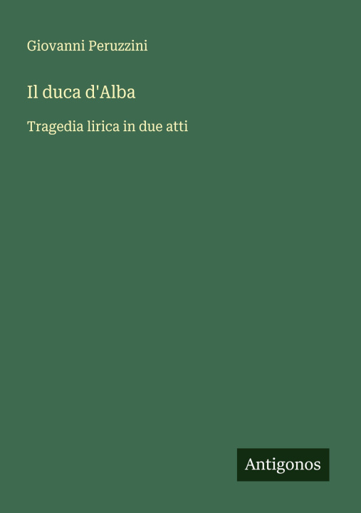 Kniha Il duca d'Alba Giovanni Peruzzini