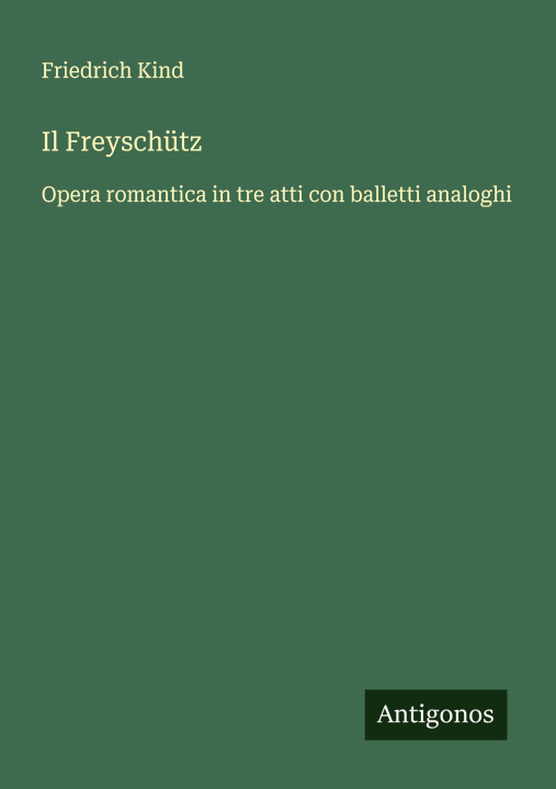 Kniha Il Freyschütz Friedrich Kind