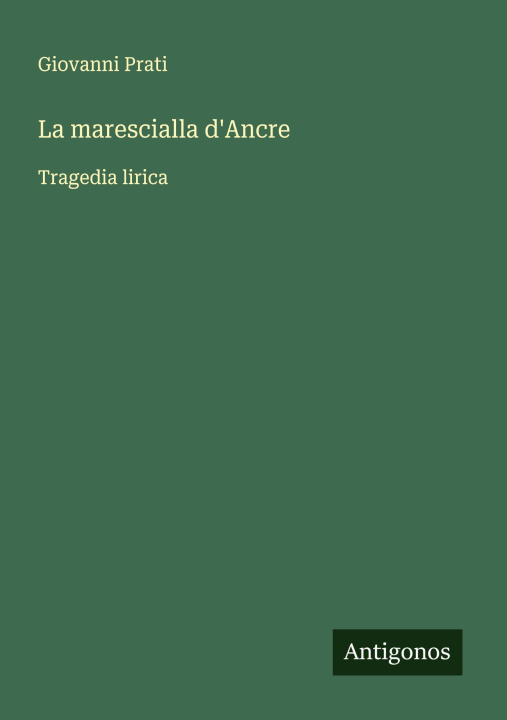 Kniha La marescialla d'Ancre Giovanni Prati