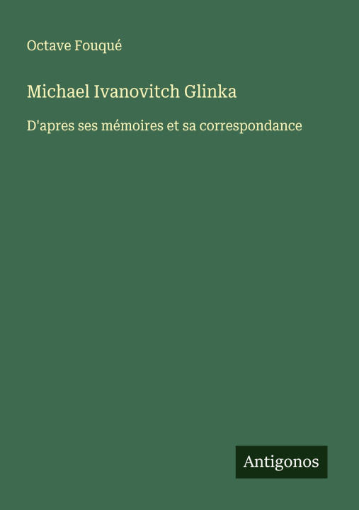 Knjiga Michael Ivanovitch Glinka Octave Fouqué