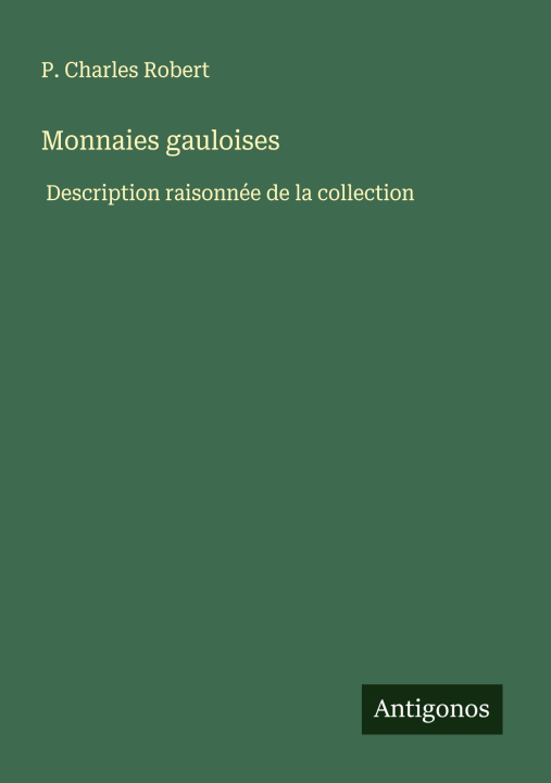 Kniha Monnaies gauloises P. Charles Robert