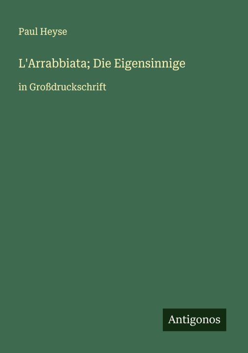 Knjiga L'Arrabbiata; Die Eigensinnige Paul Heyse