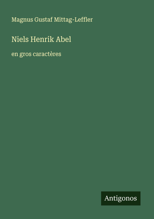 Kniha Niels Henrik Abel Magnus Gustaf Mittag-Leffler