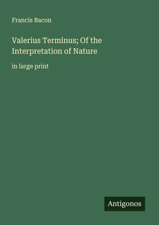 Kniha Valerius Terminus; Of the Interpretation of Nature 