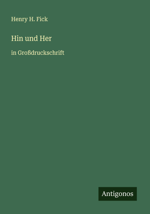Kniha Hin und Her Henry H. Fick
