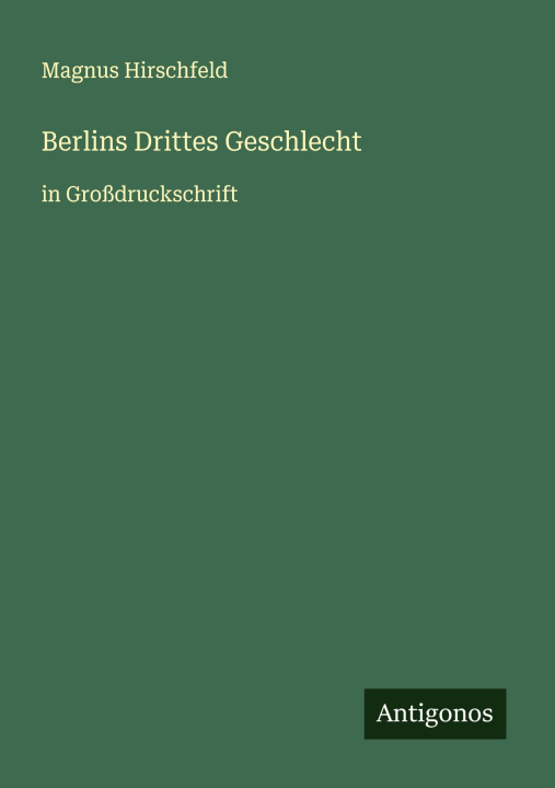 Kniha Berlins Drittes Geschlecht Magnus Hirschfeld