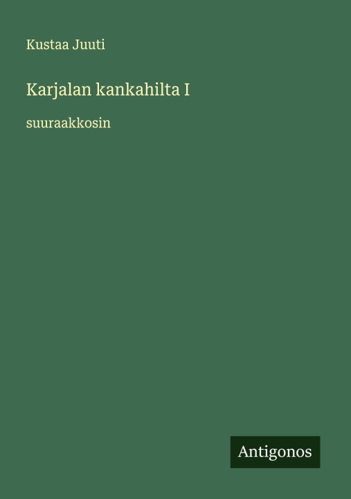 Книга Karjalan kankahilta I Kustaa Juuti