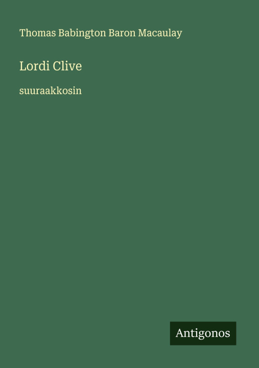 Kniha Lordi Clive Thomas Babington Baron Macaulay