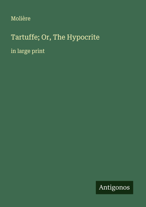 Knjiga Tartuffe; Or, The Hypocrite 