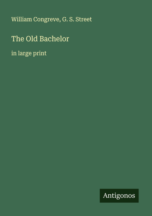 Buch The Old Bachelor G. S. Street