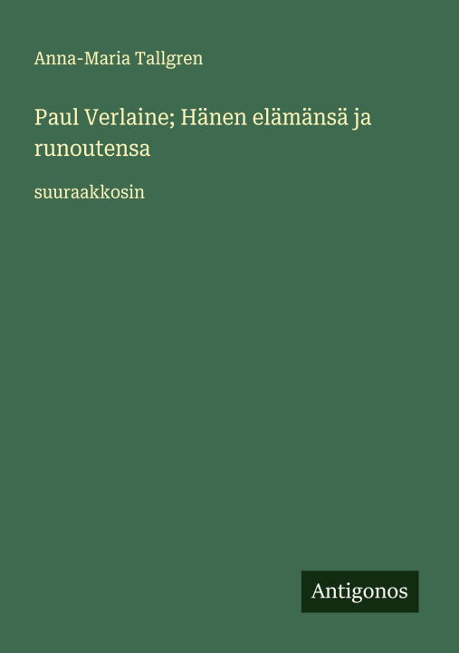 Kniha Paul Verlaine; Hänen elämänsä ja runoutensa Anna-Maria Tallgren