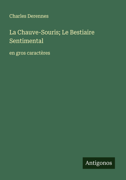 Kniha La Chauve-Souris; Le Bestiaire Sentimental Charles Derennes