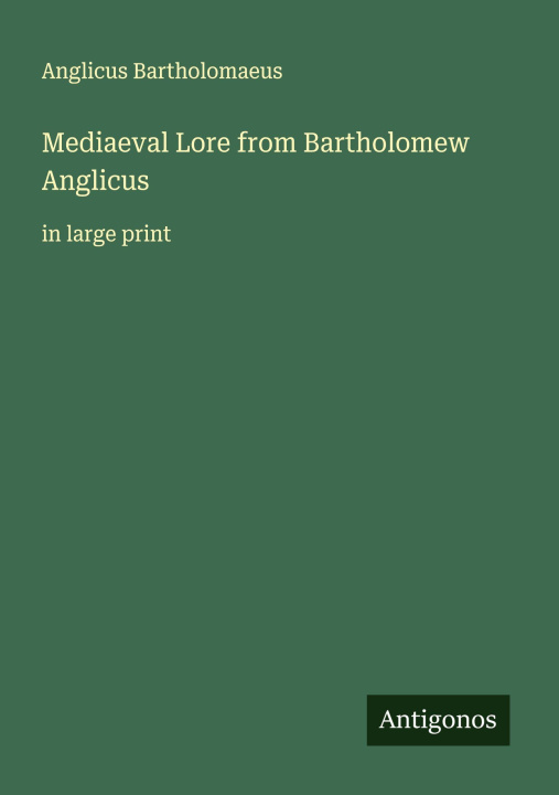Kniha Mediaeval Lore from Bartholomew Anglicus 