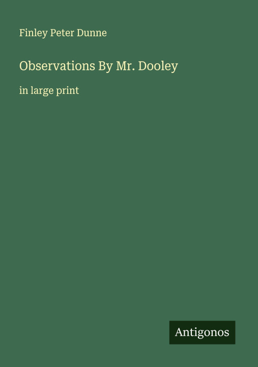 Knjiga Observations By Mr. Dooley 