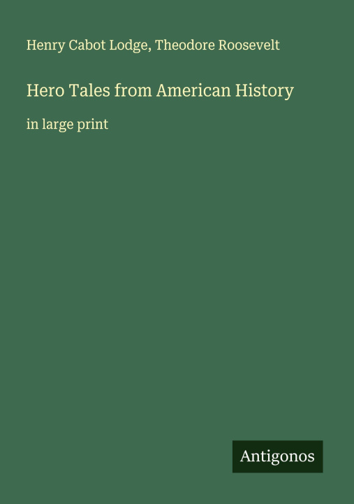 Knjiga Hero Tales from American History Theodore Roosevelt