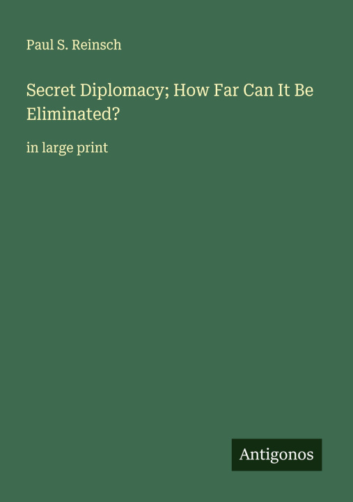 Kniha Secret Diplomacy; How Far Can It Be Eliminated? 