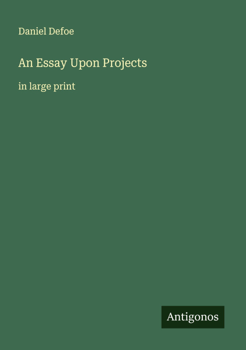 Knjiga An Essay Upon Projects 