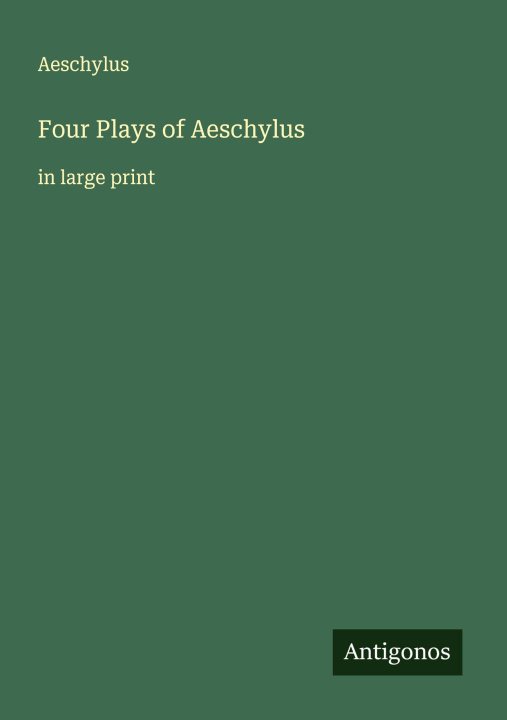 Knjiga Four Plays of Aeschylus 