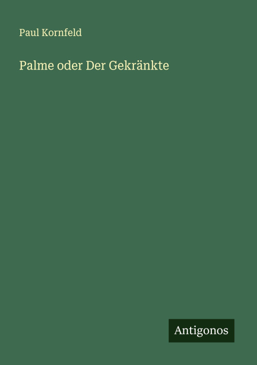 Kniha Palme oder Der Gekränkte Paul Kornfeld