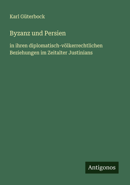 Knjiga Byzanz und Persien Karl Güterbock