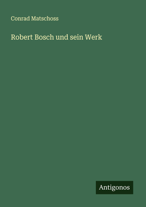 Boek Robert Bosch und sein Werk Conrad Matschoss