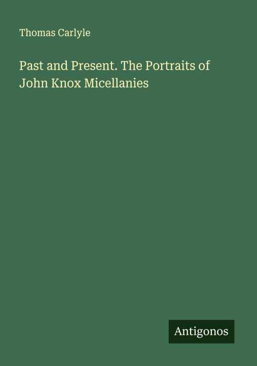 Kniha Past and Present. The Portraits of John Knox Micellanies 