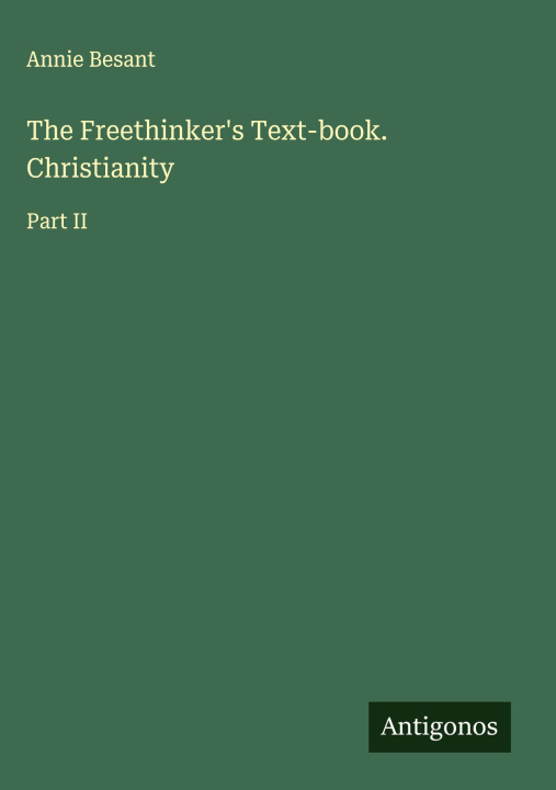 Kniha The Freethinker's Text-book. Christianity 