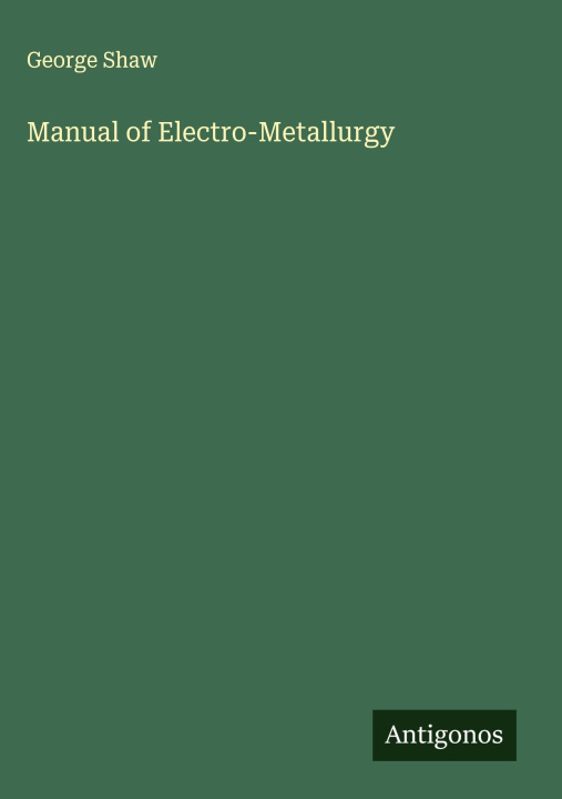 Kniha Manual of Electro-Metallurgy 