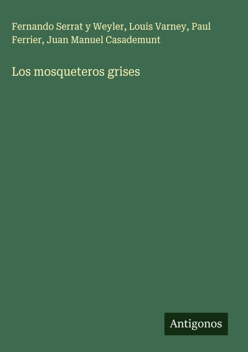 Kniha Los mosqueteros grises Louis Varney