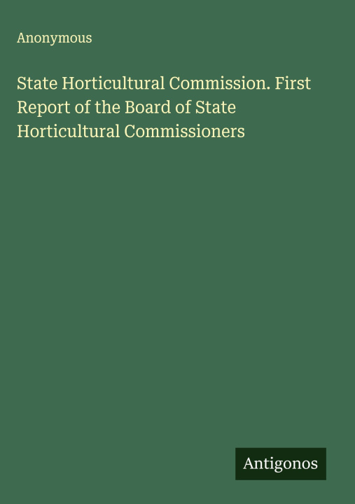 Kniha State Horticultural Commission. First Report of the Board of State Horticultural Commissioners 