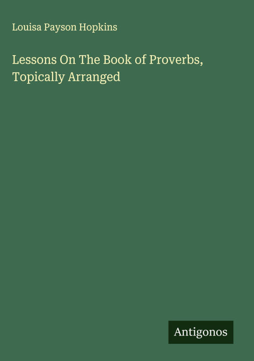 Kniha Lessons On The Book of Proverbs, Topically Arranged 