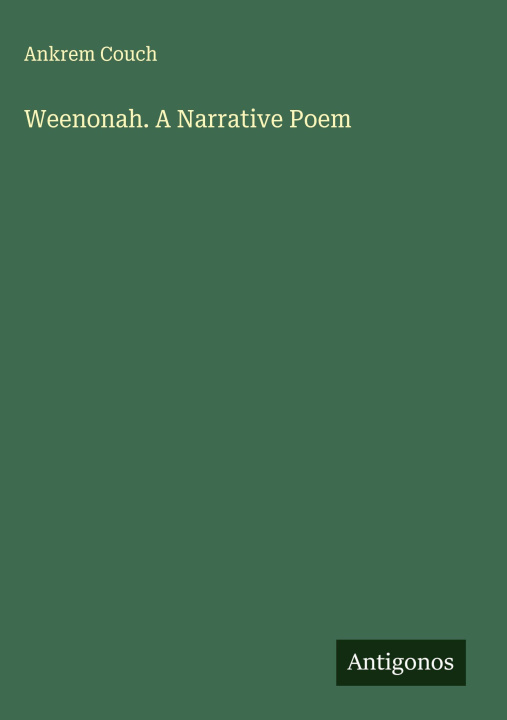 Knjiga Weenonah. A Narrative Poem 