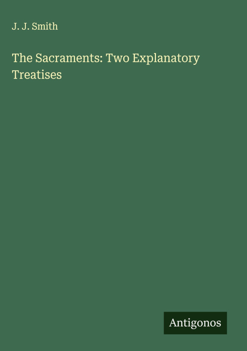Kniha The Sacraments: Two Explanatory Treatises 
