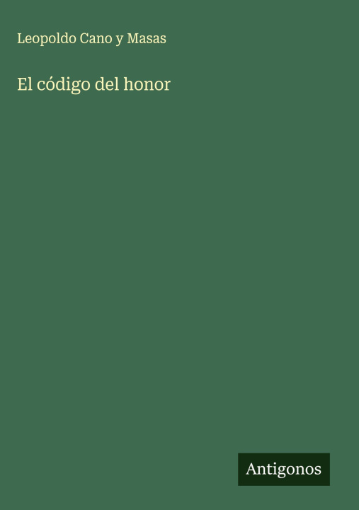 Kniha El código del honor Leopoldo Cano y Masas