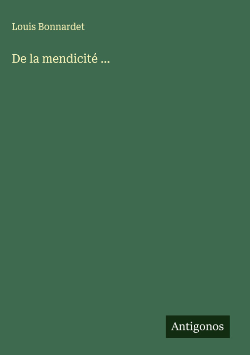Kniha De la mendicité ... Louis Bonnardet